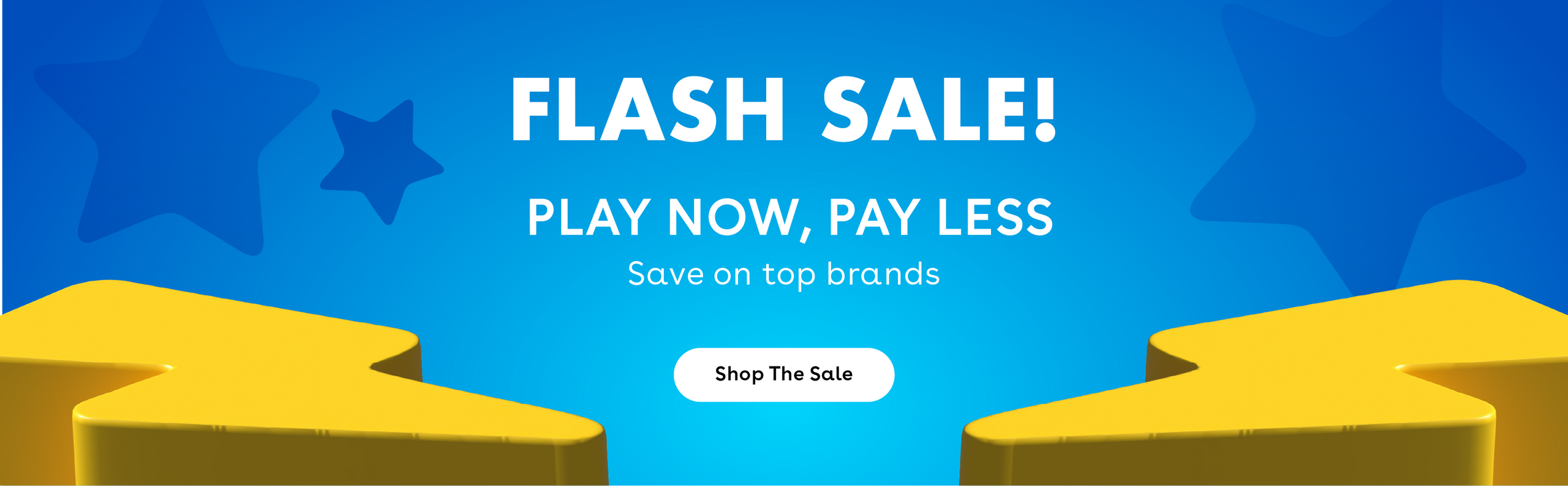 Flash Sale! Play now, pay less. Save on top brands. Shop The Sale