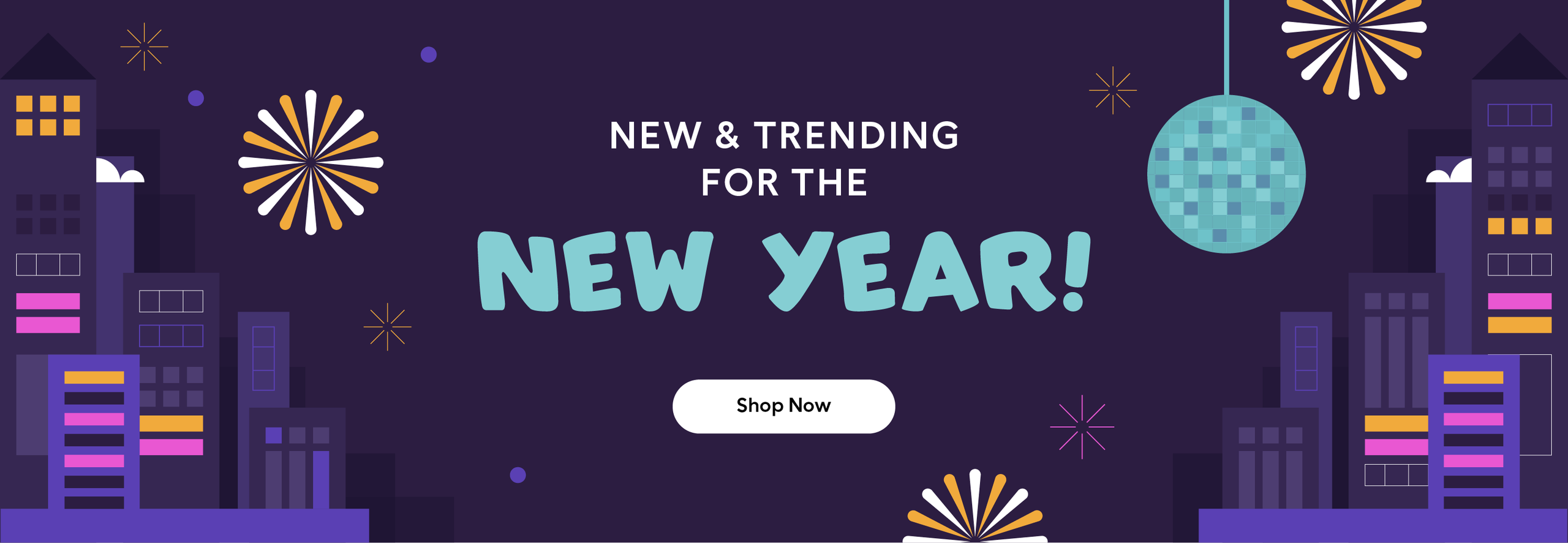 New & Trending for the New Year! Shop Now