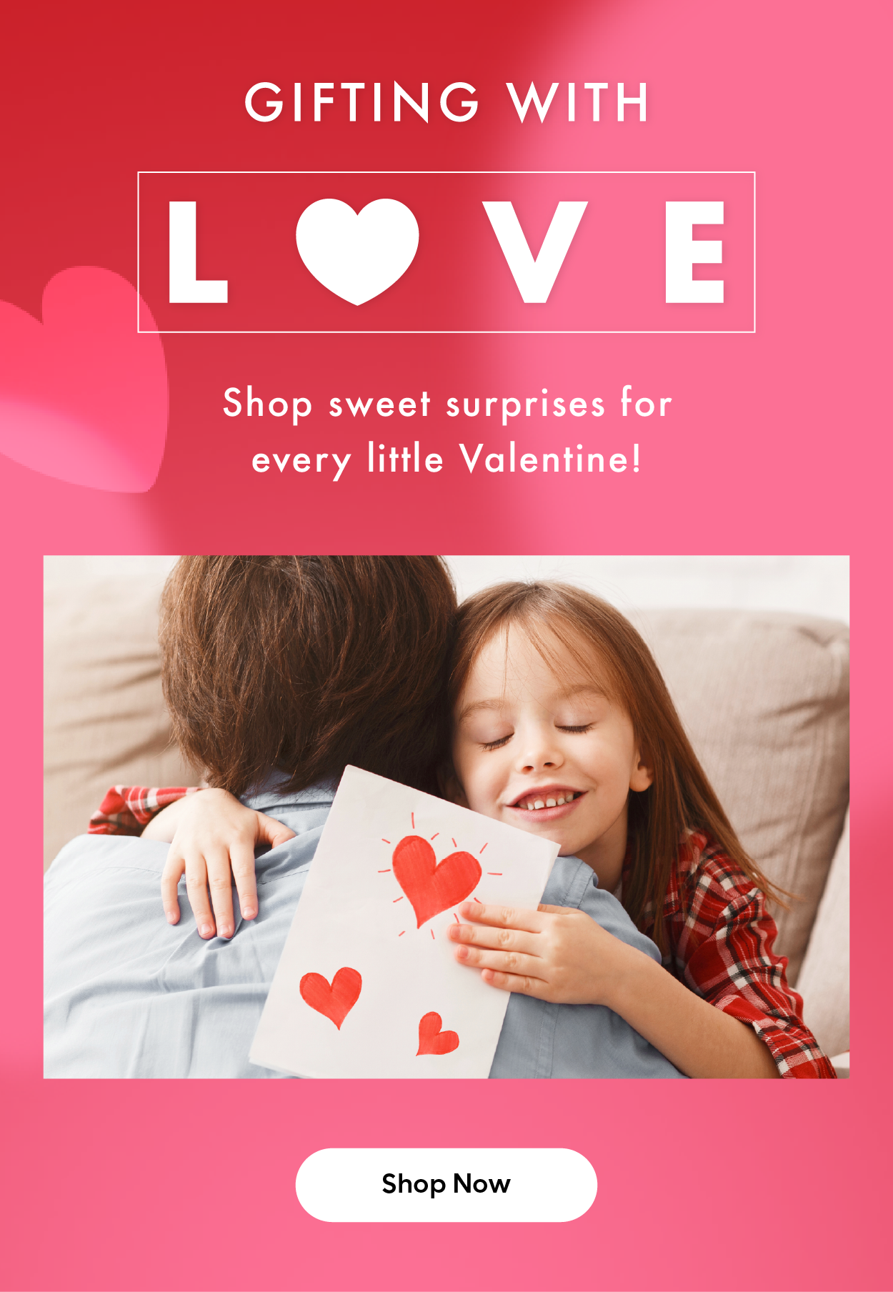 Gifting with love - Shop sweet surprises for every little Valentine - Shop Now