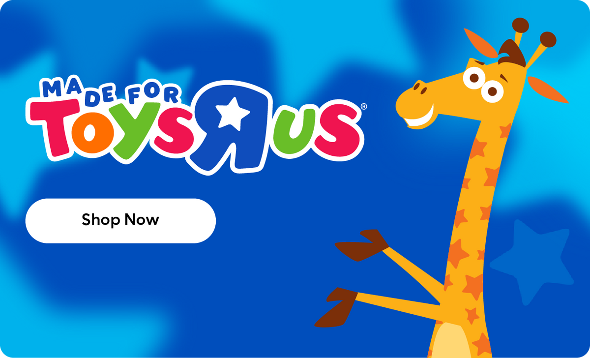 Made for Toys R Us - Shop Now